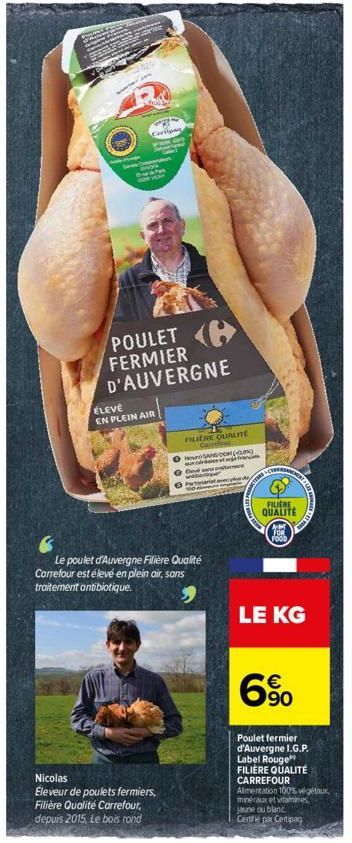 Coripar  POULET FERMIER D'AUVERGNE  ÉLEVÉ EN PLEIN AIR  Nicolas  Éleveur de poulets fermiers, Filière Qualité Carrefour, depuis 2015, Le bois rond  FILIERE QUALITÉ Carrefine  ONSANGOO(GO) risis et a f