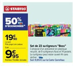 STABILO  50%  D'ÉCONOMIES  19%  Leset  Prix payé encaisse Sol  Set de 23 surligneurs "Boss" Compose d'un présentoir en plastique recyclé, de 9 surligneurs fuos et 14 pastel  Le surligneur peut rester 