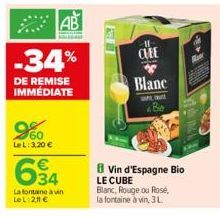 AB  -34%  DE REMISE IMMÉDIATE  2960  LeL: 3,20 €  634  La fontaine à vin Le L:2,11 €  11 CHEE  Blanc  Vin d'Espagne Bio LE CUBE Blanc, Rouge ou Rosé, la fontaine à vin, 3 L. 