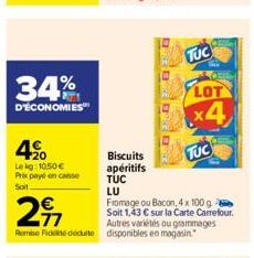 34%  D'ÉCONOMIES  4⁹0  Le kg: 10,50 € Prix payé en canse Soit  217  Fromage ou Bacon, 4 x 100 g 2 Soit 1,43 € sur la Carte Carrefour.  Autres variétés ou grammages Remise Fide deduite disponibles en m