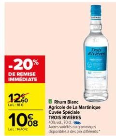 -20%  DE REMISE IMMÉDIATE  12%  LeL: 18€  10%8  LeL: 14,40€  Trois Rivieres  8 Rhum Blanc Agricole de La Martinique Cuvée Spéciale TROIS RIVIÈRES 40% vol, 70 d. Autres variétés ou grammages disponible