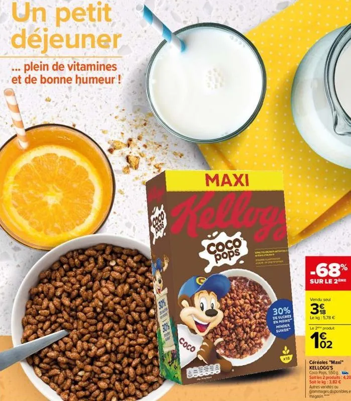 un petit déjeuner  ...  . plein de vitamines et de bonne humeur !  coco  30%  30%  coco  maxi  coco pops  0908  sam  want  30%  de sucres en moins minder suiker  18  -68%  sur le 2ème  vendu seul  38 