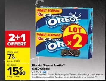 2+1  offert  vendu seul  7%  lekg: 8,90 €  les 3 pour  15%  lekg: 5,98 €  family format 10x  original  oreo  family format 10x original  orx  biscuits "format familial" oreo original 2x440g  autres va