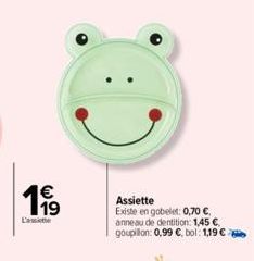 69  €  199  Assiette Existe en gobelet: 0,70 €. anneau de dentition: 1,45 € goupillon: 0,99 €, bol: 1,19 € 