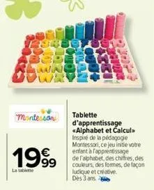 montessor  1999  la tabletle  tablette d'apprentissage «alphabet et calcula inspiré de la pédagogie montessori, ce jeu initie votre enfant à fapprentissage  de l'alphabet, des chiffres, des couleurs, 