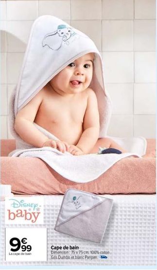 DISNEY baby  999  Lacape de bain  Cape de bain Dimension: 75 x 75 cm. 100% coton  Gris Dumbo et blanc Panpan 