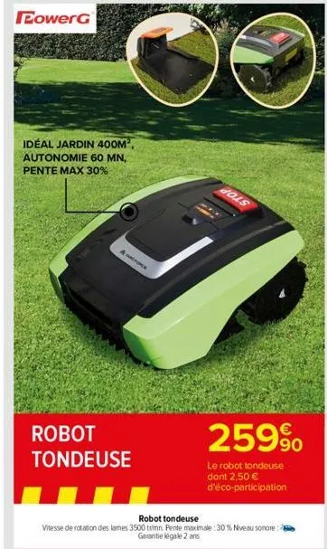 powerg  ideal jardin 400m², autonomie 60 mn, pente max 30%  a wonce  robot tondeuse  hols  an  259%  90  le robot tondeuse dont 2,50 € d'éco-participation  robot tondeuse  vitesse de rotation des lame