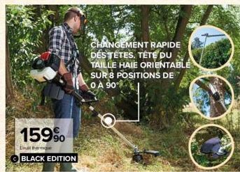 159%  Colbergue BLACK EDITION  CHANGEMENT RAPIDE DESTÉTES. TÊTE DU TAILLE HAIE ORIENTABLE SUR 8 POSITIONS DE 0 A 90 