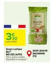 w  lokg:9,41€  soupe rustique bio  bio des alpes 350 g. autres variétés disponibles en magasin.  solpe bio stil  saint-jean-de-maurienne (73) 