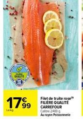 OUR Qualif  1799  Lokg  Filet de truite rose FILIERE QUALITÉ CARREFOUR Calibre 2400 g Aurayon Poissonnerie 