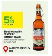 5%  LeL:6.80€  Bière Sylvanus Bio BRASSERIE DU MONT BLANC Blonde 69% vol. ou triple 8.3% vol.75 cl  LA MOTTE-SERVOLEX  (73) 