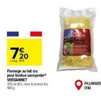 720  leky: 6€  fromage au lait cru pour fondue savoyarde verdannet  35% de mg dans le produt fin 400 g  fillinges (74) 