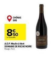 CHENAS (69)  8%  La boutolle  A.O.P. Moulin-à-Vent DOMAINE DE ROCHE NOIRE Rouge,75 cl 