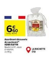 6%  lokg: 117€  assortiment découverte  de saucissons  henri raffin beauton aop, tur  et notes 3x145g  la rochette (73) 