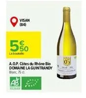 visan (84)  5%  la botelle  a.o.p. côtes du rhône bio domaine la guintrandy blanc, 75d 