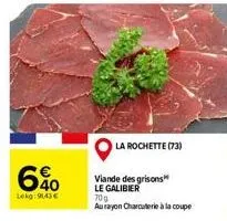 6%  lekg: 9143€  la rochette (73)  viande des grisons le galibier 70g au rayon charcuterie à la coupe 