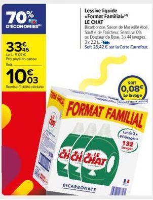 70%  D'ÉCONOMIES  33  LeL: 5,07 € Prix payé on caisse Soit  10%3  Remise Fiddoduto  Lessive liquide «Format Familial  LE CHAT Bicarbonate, Savon de Marseille Aloé, Souffle de Fraicheur, Sensitive 0% o