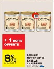 CASSET  + 1 BOITE OFFERTE  €  89⁰0  Lekg: 345 €  CASSET  Cassoulet riche en viande  LA BELLE CHAURIENNE Lot 3 x 840 g 