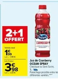 2+1  offert  vendu seul  1⁹9  lel: 199 €  les 3 pour  398  lel: 133€  gra cranberry  jus de cranberry ocean spray classique ou sans sucre, 1l panachage possible entre les différentes variétés.**** 