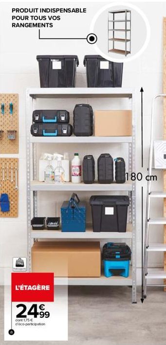 PRODUIT INDISPENSABLE POUR TOUS VOS RANGEMENTS  L'ÉTAGÈRE  2499  dont 175 € d'éco-participation  180 cm 