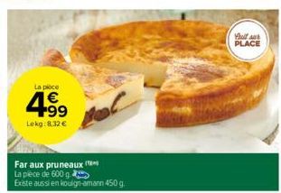 La piece  +99  Lekg:8.32 €  Mor  Far aux pruneaux (  La pièce de 600 g  Existe aussi en kouign-amann 450 g.  full sur PLACE 