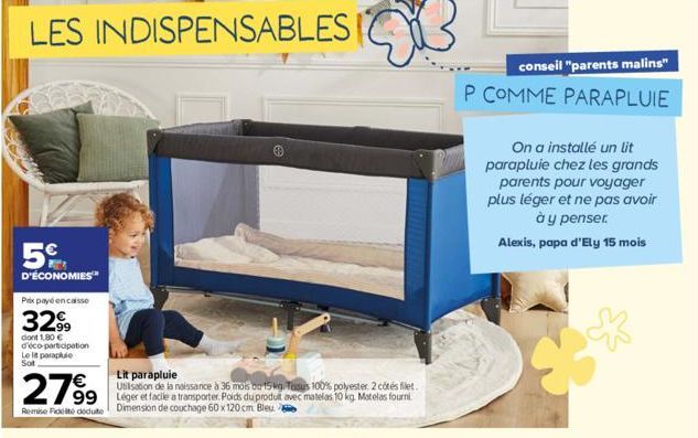 5€  D'ÉCONOMIES  Prix payé encaisse  3299  dont 1,80 € d'éco-participation Le lit parapluie Sot  27⁹9 799  Remise Fidet déduto Dimension de couchage 60 x 120 cm Bleu  Lit parapluie  Utilisation de la 