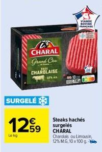 C CHARAL  Grand Cra  BACE  CHAROLAISE  SURGELÉ  1259  Lekg  VIANDE SOVINE FRANCAISE  Steaks hachés surgelés CHARAL Charolais ou Limousin, 12% MG, 10 x 100 g. 