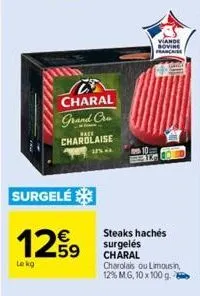 c charal  grand cra  bace  charolaise  surgelé  1259  lekg  viande sovine francaise  steaks hachés surgelés charal charolais ou limousin, 12% mg, 10 x 100 g. 