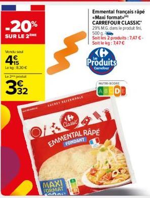 -20%  SUR LE 2 ME  Vendu soul  415  Lokg: 8.30 € Le 2 produ  332  کی  SACRET REFERMABLE  MAXI  FORMAT Fonne  Emmental français rápé «Maxi format CARREFOUR CLASSIC 29% M.G. dans le produit fini,  500 g