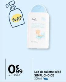 SOAP  €  63  LeL: 3,30 €  int  Lait de toilette bébé SIMPL CHOICE 300 ml. 