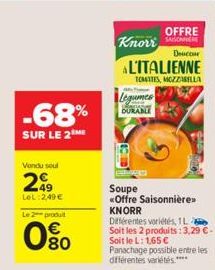 Vondu soul  249  LeL:2,49 €  -68%  SUR LE 2 ME  Le 2 produit  080  Knorr  AL'ITALIENNE  TOMATES, MOZZARELLA  Legumes  DURABLE  agen  OFFRE  Dencour  Soupe «Offre Saisonnière>> KNORR Différentes variét