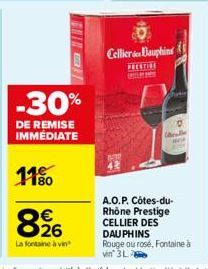 11%  F  -30%  DE REMISE IMMÉDIATE  8%26  €  La fontaine à vin  ID  Cellier Dauphin  PRESTIGE  A.O.P. Côtes-du-Rhône Prestige CELLIER DES DAUPHINS  Rouge ou rosé, Fontaine à vin' 3L 