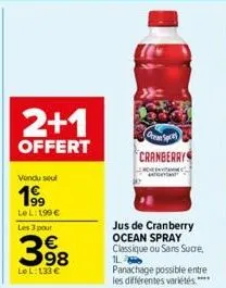 2+1  offert  vendu seul  19⁹9  lel: 199 €  les 3 pour  398  le l:133 €  om sp  cranberrys  jus de cranberry ocean spray classique ou sans sucre, 1 panachage possible entre les différentes variétés.***