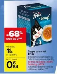 -68%  sur le 2  vendused  1999  lekg:6,90€  le 2 produ  064  felix  soup 