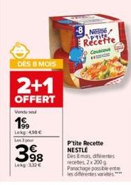 DÈS 8 MOIS  2+1  OFFERT  Vendu se  1⁹9  Lekg: 4,98 €  Les 3 pour  398  Lekg: 332 €  Neste Recette Couscous  FEOTIDE 