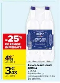 458  lel: 183 €  -25%  de remise immédiate  343  €  lelite  imm  lorina de limonade  artisanale  tere  2x1,25  limonade artisanale lorina  2x1,25l autres variétés ou grammages disponibles à des  prix 