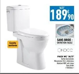 cuvette surélevée  "alti  18990  sans bride: entretien facile  ondoo  pack wc "alti sorte horizontale mecanisme 36 llencies abattant mdf soft close  sans bride -92033444 