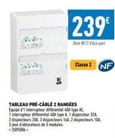 239  Dent 012 d'éco-part  Classe 2  TABLEAU PRÉ-CABLE 2 RANGERS  Equipe dinterrupteur de  type AC  1 interrupteur differentiel 40A type A. 1 disjoncteur 324, 2 disjoncteurs203 disjoncteurs 16A, 2 disj