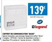 139€  Dont de part  NF  legrand  COFFRET DE COMMUNICATION "BASIC Special renovation sans brassage Equipe d'un coffret "Divi ranges, 101 RJ45, 1 bornier de répartition d sorties, répartiteur TV4 sortie