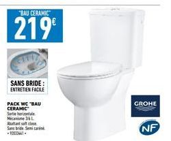 "BAU CERAMIC  219⁰  SANS BRIDE : ENTRETIEN FACILE  PACK WC "BAU CERAMIC  Sortie horizontale Mica 36 L Abatants cl Sans bride. Semi car  GROHE  NF 