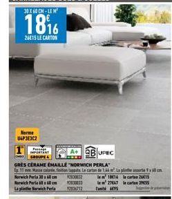 Norme U4P33C2  A+BUPEC  CHOLE GROUPE  GRES CÉRAME EMAILLE "NORWICH PERLA  Ep. 11 mm Masse colande finition lappats. Le cartan de 1.44 m. La plinthe assortim  Norwich Perla 30 x 40 cm  2630032  2030033