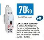 70%90  D2 - NF  CONTACTEUR JOUR/NUIT 29 230 V 25A Ma  Par mise en nwrche automatique t  chute-ave-linge lave-l pendant les heures se  uit dans le cadre d'un abonnement Jour-25842313 