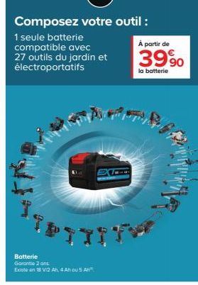 2X10-8.  TPT ***  Batterie Garantie 2 ans  Existe on 18 V/2 Ah, 4 Ah ou 5 A  À partir de  399⁹0  la batterie 