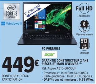 (intel  CORE i3  10TH GEN  Windows 11  15,6" (pouces)  449€  DONT 0,36 € D'ÉCO-PARTICIPATION  Full HD  Resolution  8  Go  Mémoire interne  512  Go  SSD  Stockage  PC PORTABLE  acer  GARANTIE CONSTRUCT