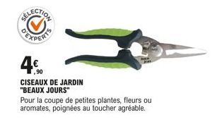 4€  CISEAUX DE JARDIN "BEAUX JOURS"  Pour la coupe de petites plantes, fleurs ou aromates, poignées au toucher agréable. 