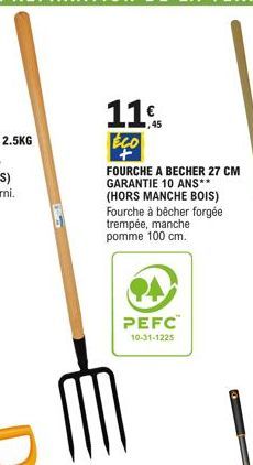 524  11%  EÇO  FOURCHE A BECHER 27 CM GARANTIE 10 ANS** (HORS MANCHE BOIS) Fourche à bêcher forgée  trempée, manche pomme 100 cm.  PEFC  10-31-1225 