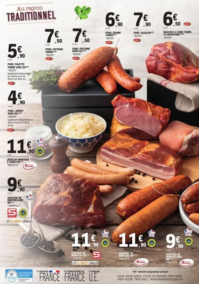 au rayon  traditionnel  €  ,90  leng  porc: palette  fumée avec os  "bazin"  egalement disponible au même prix en demi-sel avec os. bazin  4€  ,90  le ko  porc: jarret demi-sel  "bazin"  egalement dis