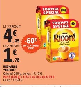 LE 1" PRODUIT  4€  1.ff. €  78  ,45 -60%  RECHARGE "RICORE"  LE 2" PRODUIT SO LE 29 PRODUIT ACHETE  Samant  FORMAT 2609 SPECIAL  FORMAT 2609 SPECIAL  Original 260 g. Le kg: 17,12 €.  Par 2 (520 g): 6,