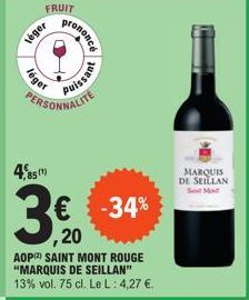 léger  léger  rononcé  Puissant  PERSONNALITE  85 (1)  3€.  ,20  -34%  AOP) SAINT MONT ROUGE "MARQUIS DE SEILLAN" 13% vol. 75 cl. Le L: 4,27 €.  MARQUIS DE SEILLAN 