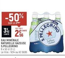 -50%  SUR LE 2  3% 12  L'UNITÉ  501 PR2  256  EAU MINERALE NATURELLE GAZEUSE S.PELLEGRINO 6 x 50 cl [3 L) Le litre: 1614 ou X2 0€85  €UNITE  RINO  Slim  tinitant 